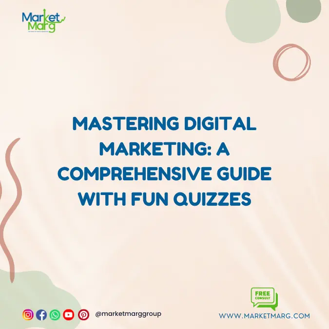 Mastering Digital Marketing: A Comprehensive Guide with Fun Quizzes